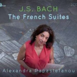 Bach: The French Suites - Alexandra Papastefanou
