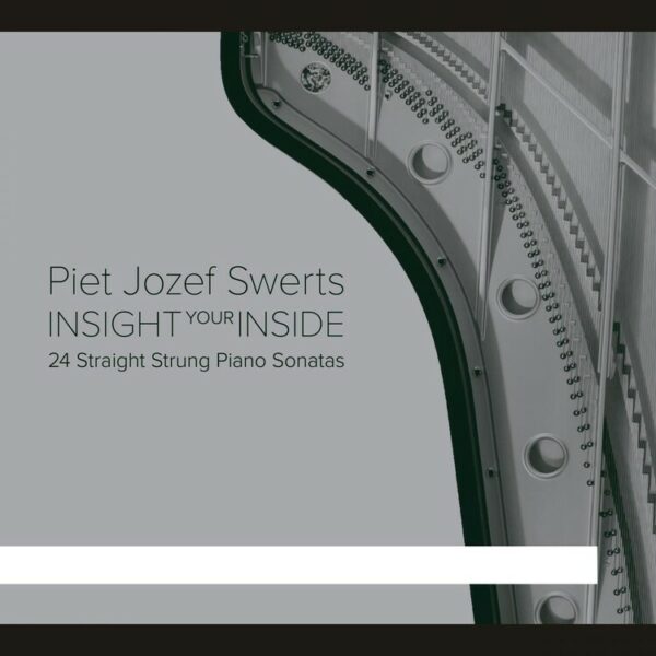 Swerts: Insight Your Inside, 24 Straight Strung Piano Sonatas (Vinyl) - Piet Swerts