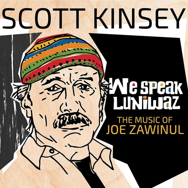 We Speak Luniwaz: The Music of Joe Zawinul - Scott Kinsey