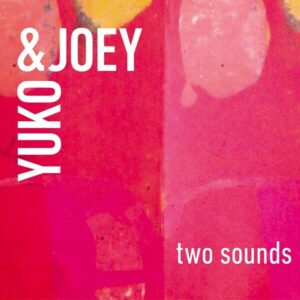 Two Sounds - Yuko & Joey