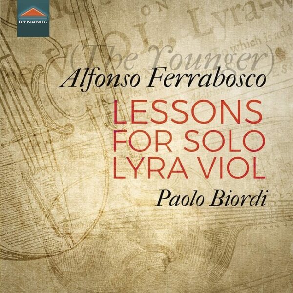 Alfonso Ferrabosco II: Lessons For Solo Lyra Viol - Paolo Biordi