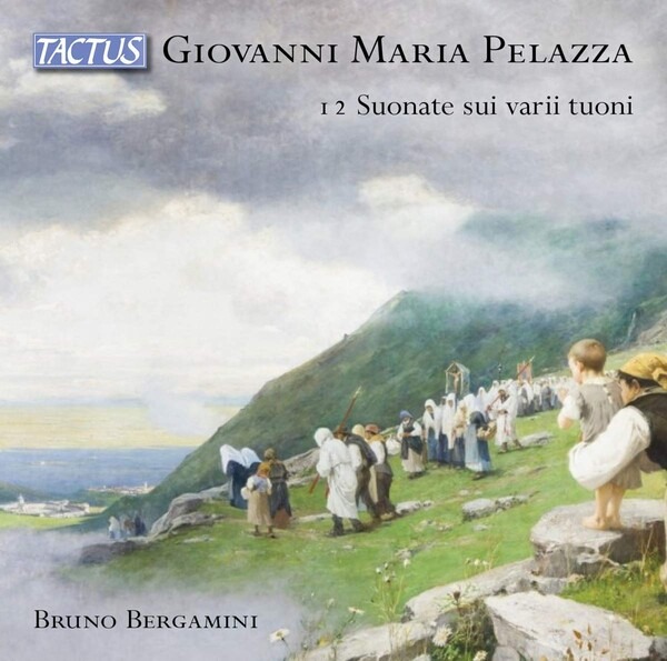 Giovanni Battista Maria Pelazza: 12 Suonate Sui Varii Tuoni - Bruno Bergamini