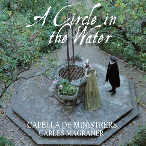 A Circle In The Water - Capella De Ministrers