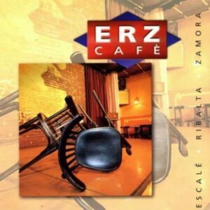 Erz Cafe - Escale / Ribalta / Zamora