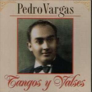 Tangos Y Valses - Pedro Vargas