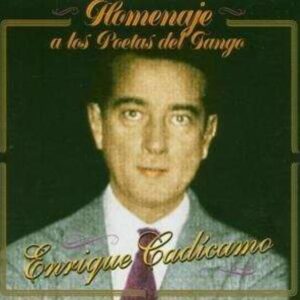 Homenaje a los Poetas Del Tango - Enrique Cadicamo