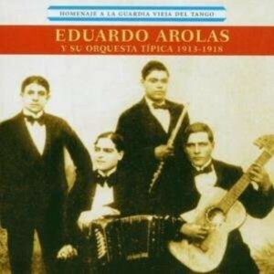 Homenaje A La Guardia Vieja Del Tango - Eduardo Arolas