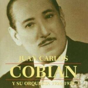 Juan Carlos Cobian Y Su Orquesta 1926-1928