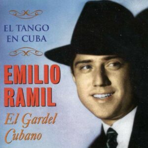 El Gardel Cubano - Emilio Ramil
