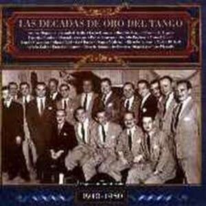 Las Decadas De Oro Del Tango 1940-50