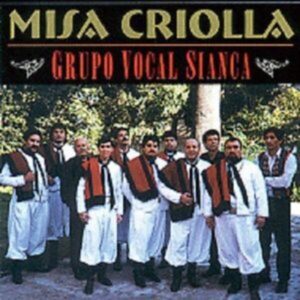 Misa Criolla - Grupo Vocal Sianca