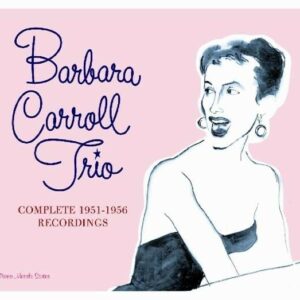 Complete 1951-1956 Trio Recordings - Barbara Carroll Trio