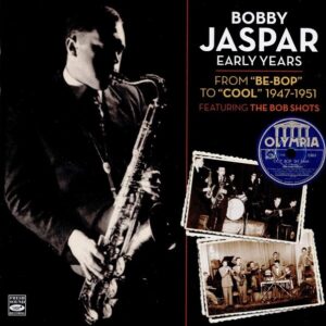 Early Years from Be-Bop to Cool 1947-1951 - Bobby Jaspar