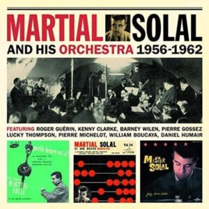 Martial Solal And His Orchestra 1956-1962