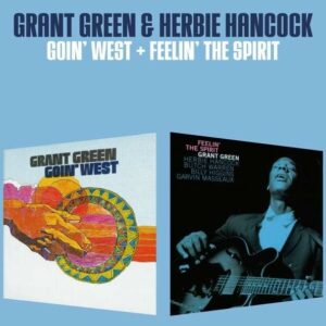 Goin' West / Feelin' The Spirit - Grant Green & Herbie Hancock