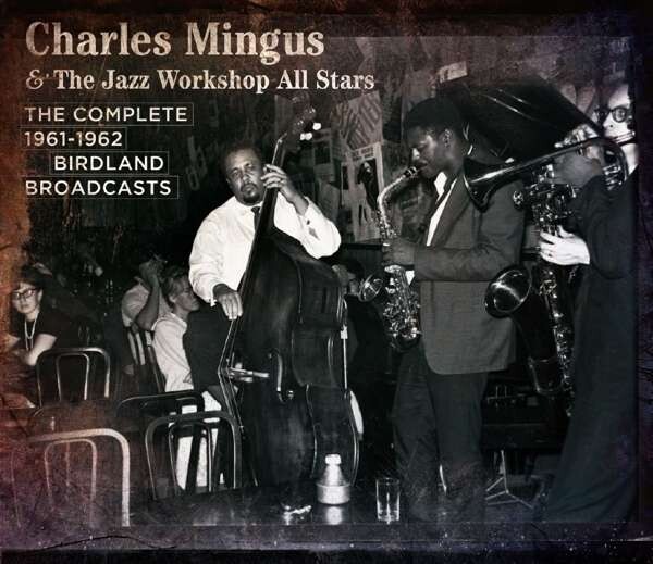 The Complete 1961-62 Birdland Broadcasts - Charles Mingus