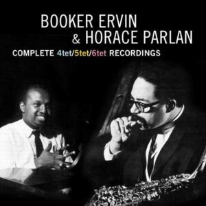 Complete 4tet / 5tet / 6tet Recordings - Booker Ervin & Horace Parlan
