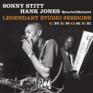 Cherokee Legendary Studio Sessions - Sonny Stitt & Hank Jones