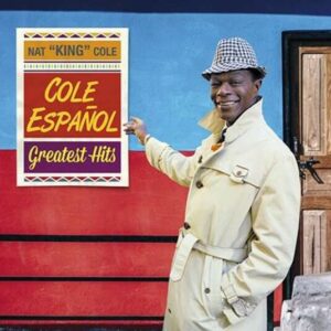Cole En Espanol: Greatest Hits - Nat King Cole