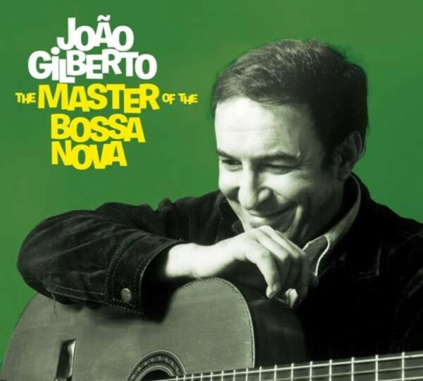 Master Of The Bossa Nova - Joao Gilberto