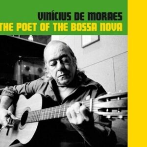 Poet Of The Bossa Nova - Vinicius De Moraes