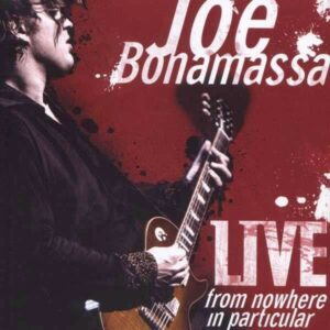 Live, From Nowhere In Particular - Joe Bonamassa
