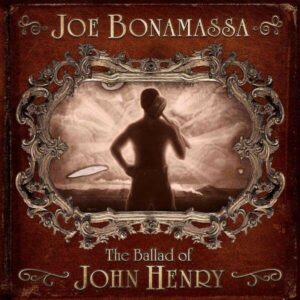 Ballad Of John Henry - Joe Bonamassa