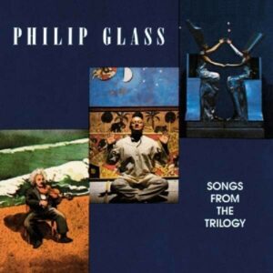 Glass: Songs from the Trilogy - Philip Glass Ensemble