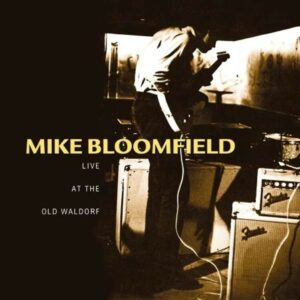 Live At The Old Waldorf - Mike Bloomfield