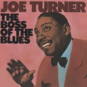 Boss Of The Blues - Joe Turner