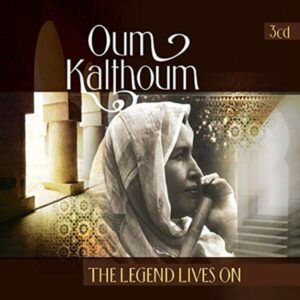 The Legend Lives On - Oum Kalthoum