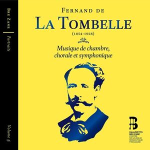 Fernand De La Tombelle: Musique De Chambre, Chorale Et Symphonique - Herve Niquet