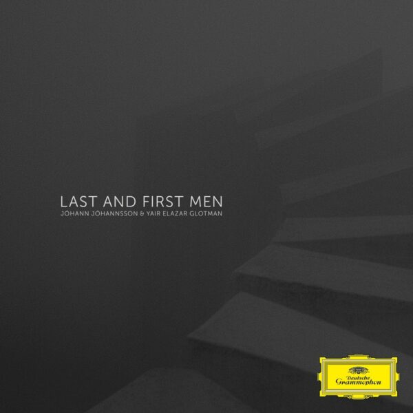 Johann Johansson & Yair Elazar Glotman: Last And First Man (Ltd. Ed.) (Vinyl)