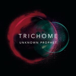 Unknown Prophet - Trichome