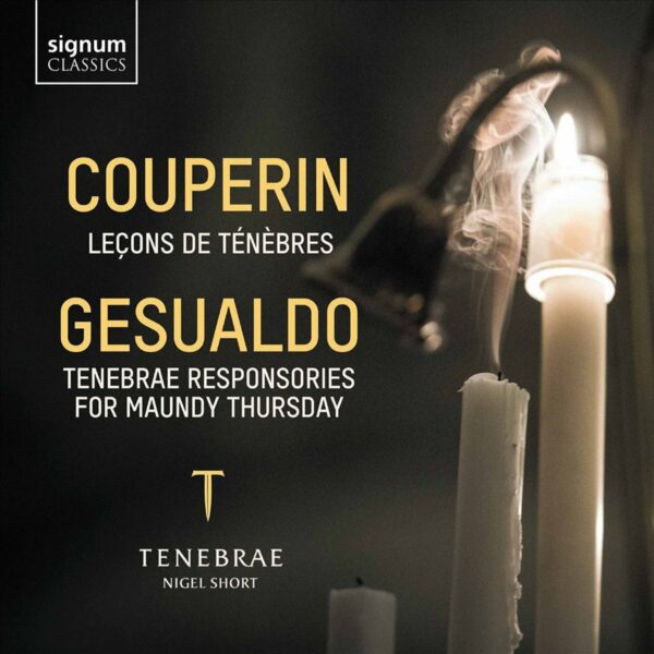 Couperin: Leçons de Ténèbres / Gesualdo: Tenebrae Responsories For Maundy Thursday - Tenebrae