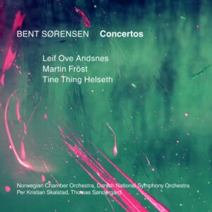 Bent Sorensen: 3 Concertos - Leif Ove Andsnes