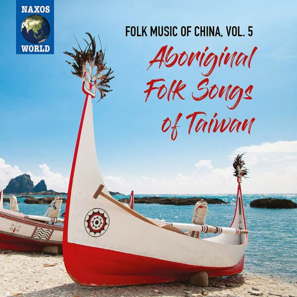 Folk Music Of China, Vol. 5: Aboriginal Songs Of Taiwan