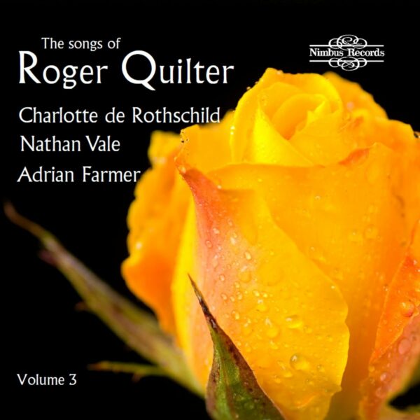 Roger Quilter: The Songs Of Roger Quilter Vol. 3 - Charlotte de Rothschild