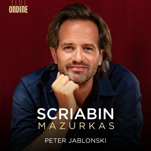 Alexander Scriabin: Mazurkas - Peter Jablonski