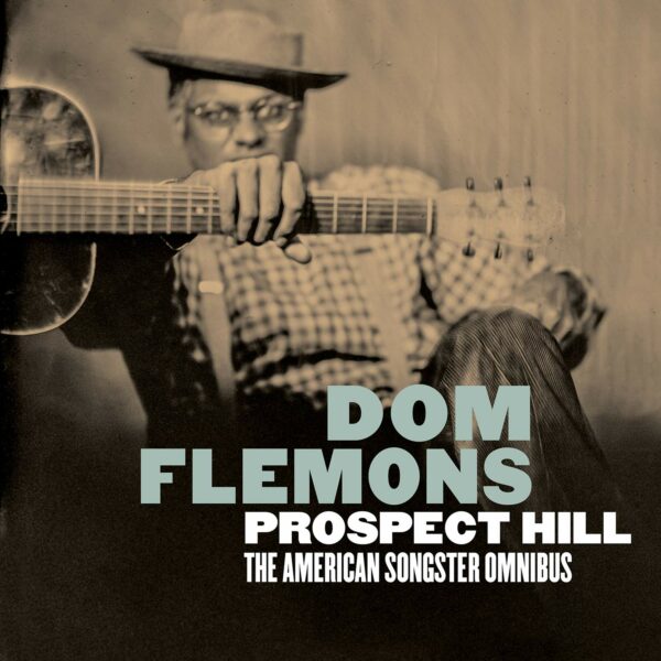 Prospect Hill: The American Songster Omnibus - Dom Flemons