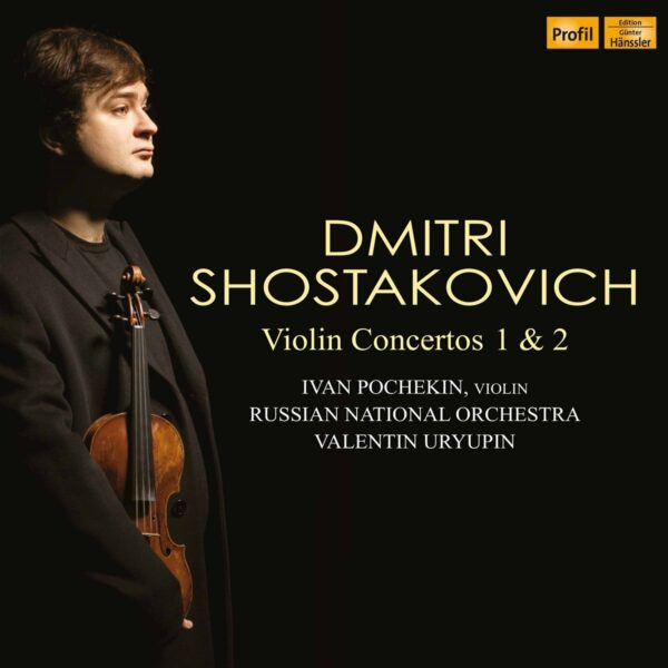 Shostakovich: Violin Concertos Nos. 1 & 2 - Ivan Pochekin