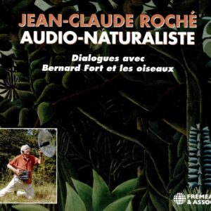 Jean-Claude Roché, Audio-Naturaliste - Bernard Fort