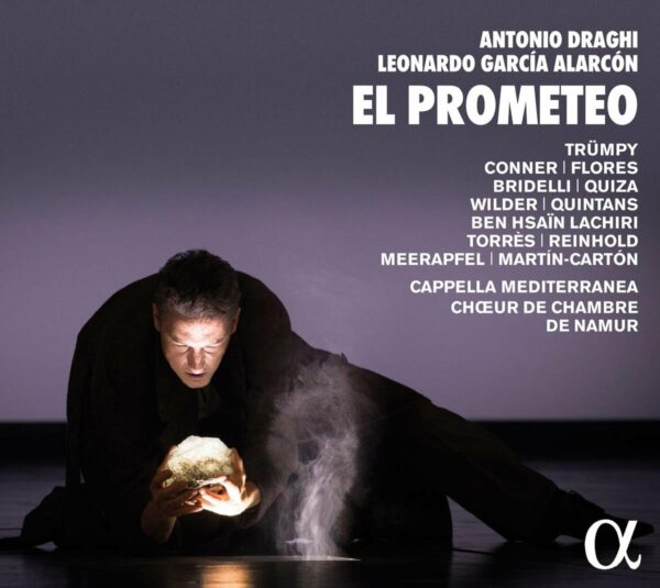 Antonio Draghi / Leonardo Garcia Alarcon: El Prometeo - Leonardo Garcia Alarcon