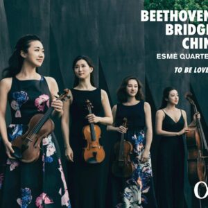 Beethoven / Bridge / Unsuk Chin: To Be Loved - Esmé Quartet