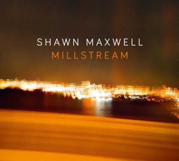 Millstream - Shawn Maxwell