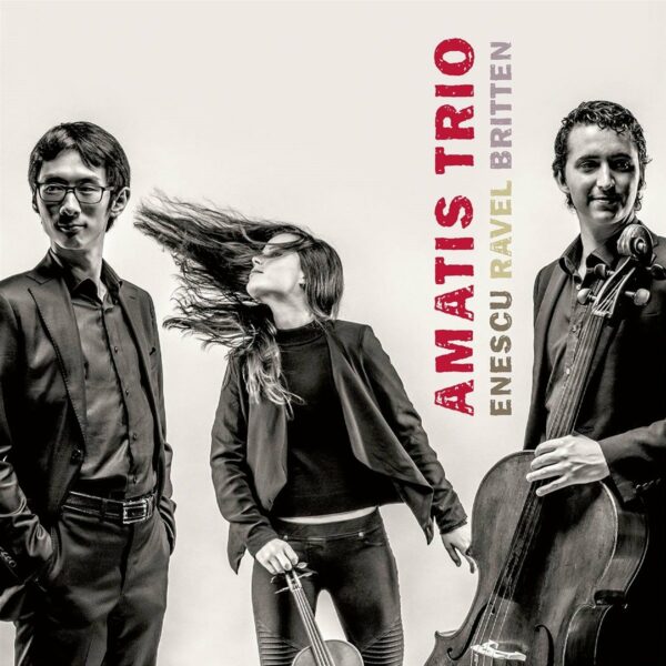 Enescu & Britten & Ravel - Amatis Trio