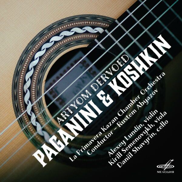 Niccolo Paganini - Nikita Koshkin: Artyom Dervoed. Paganini & Koshkin - Artyom Dervoed
