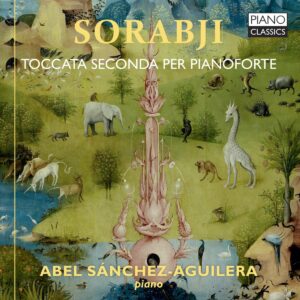 Kaikhosru Shapurji Sorabji: Toccata Seconda Per Pianoforte - Abel Sanchez-Aguilera