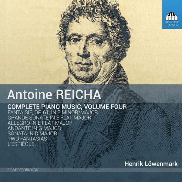 Antoine Reicha: Complete Piano Music, Vol.4 - Henrik Lowenmark
