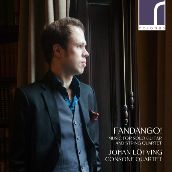 Fandango! Music For Solo Guitar And String Quartet - Johan Lofving